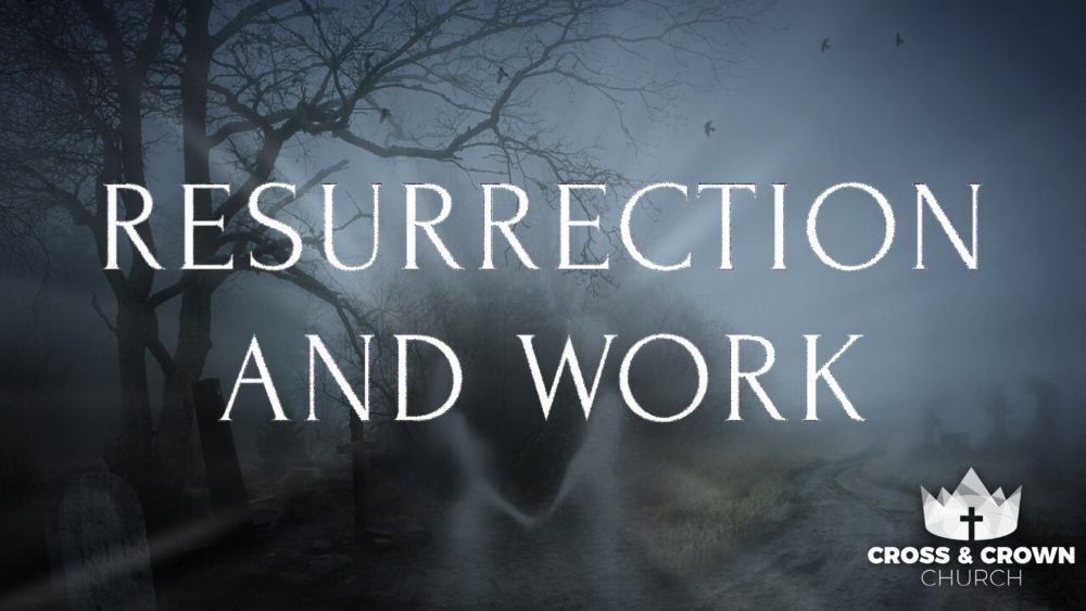 Resurrection and Work