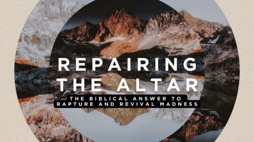Repairing the Altar: The Biblical Answer to Rapture and Revival Madness Image