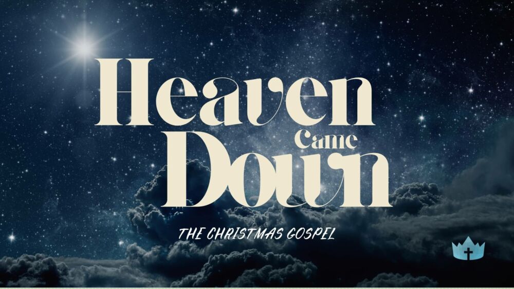 Heaven Came Down: The Christmas Gospel